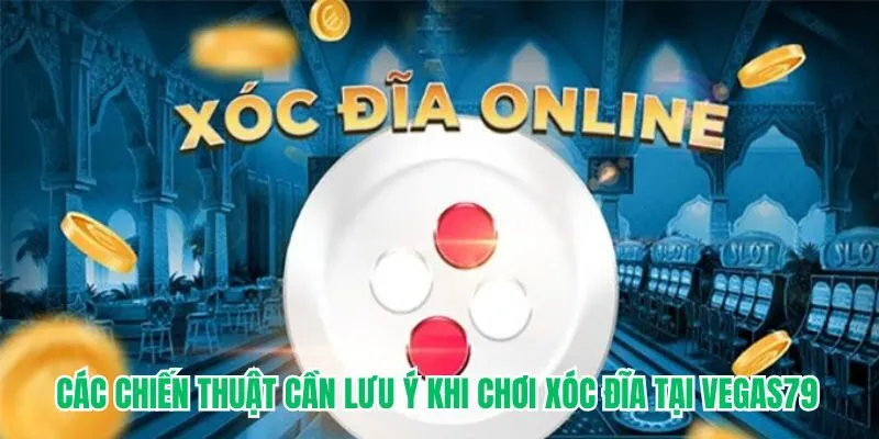 Các chiến thuật cần lưu ý khi chơi xóc đĩa tại VEGAS79